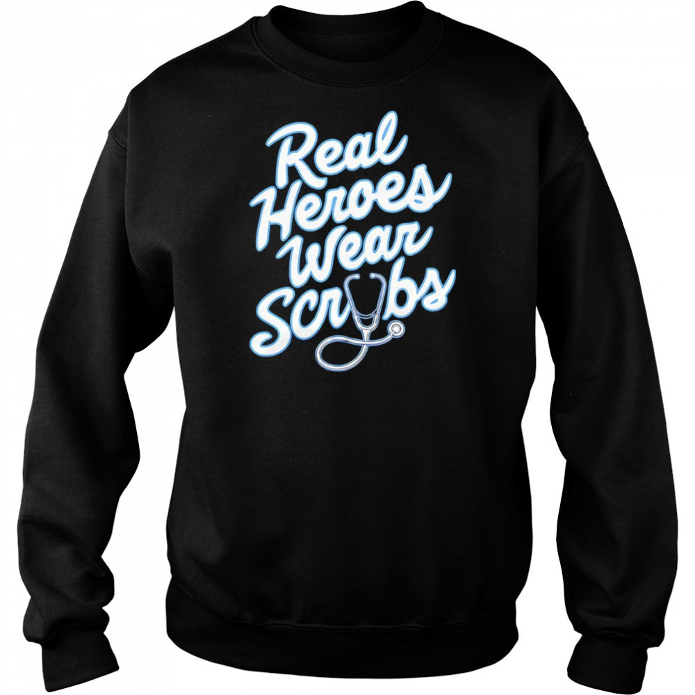Real Heroes Wear Scrubs shirt Hoodie