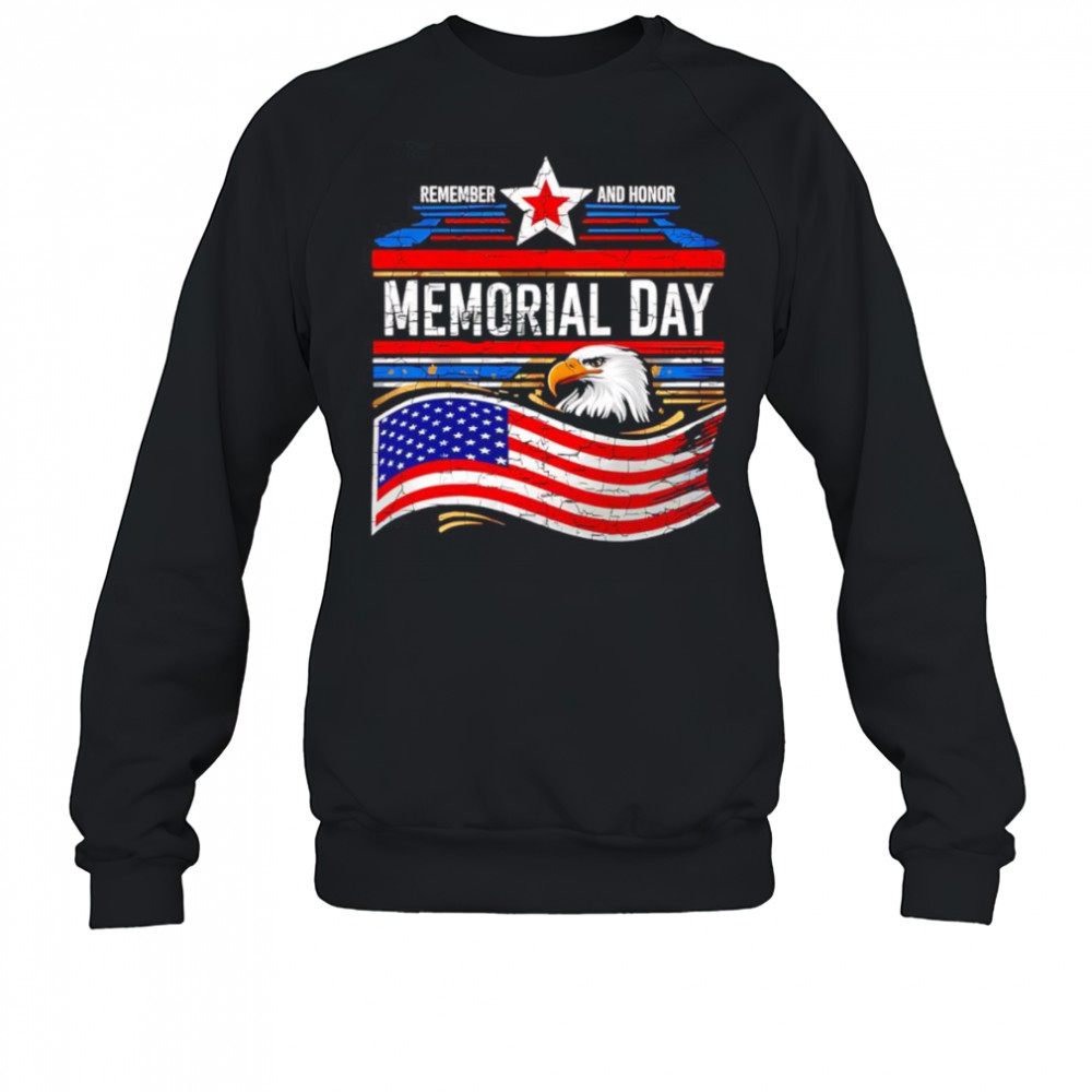 Remember and honor Memorial Day shirt Sweatshirt