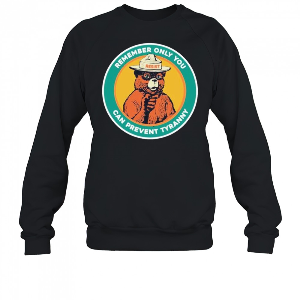 Remember only you can prevent tyranny raccoon resist shirt Sweatshirt