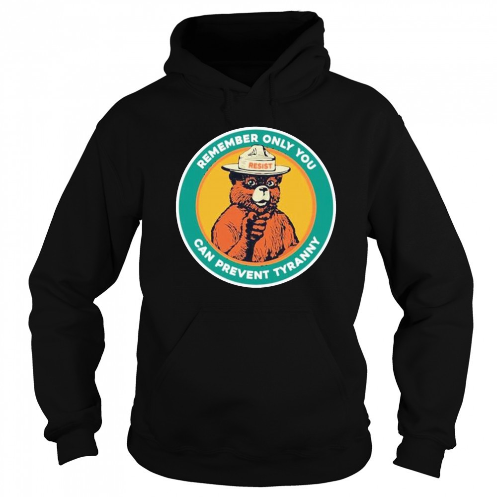 Remember only you can prevent tyranny raccoon resist shirt Sweatshirt