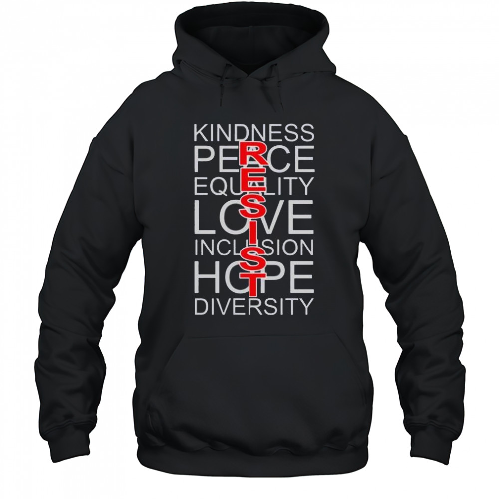 Resists kindness peace love hope shirt Hoodie