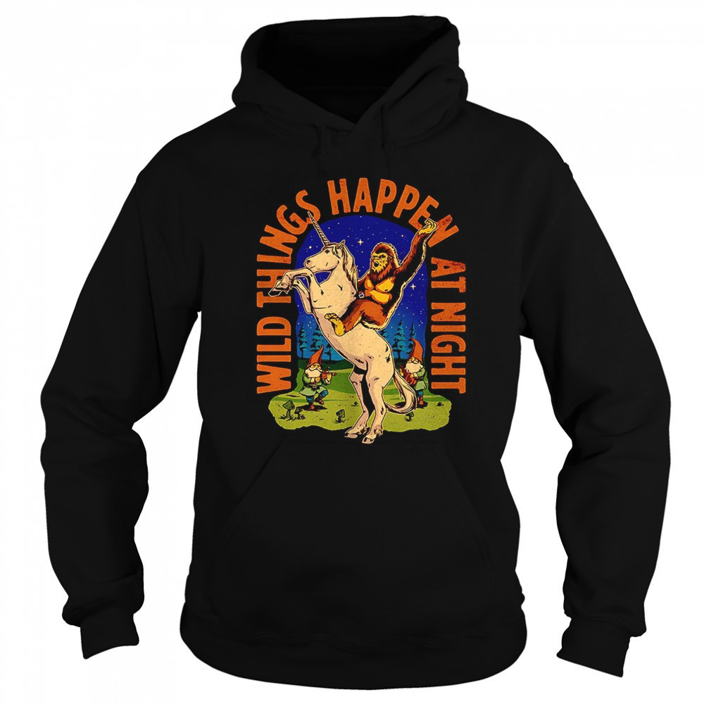 Sasquatch riding a unicorn wild things happen at night shirt Sweatshirt