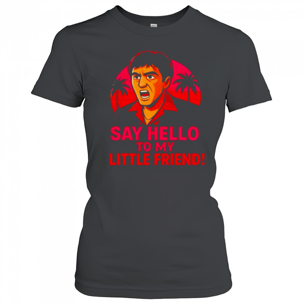 Say hello to my little friend shirt Women's T-shirt