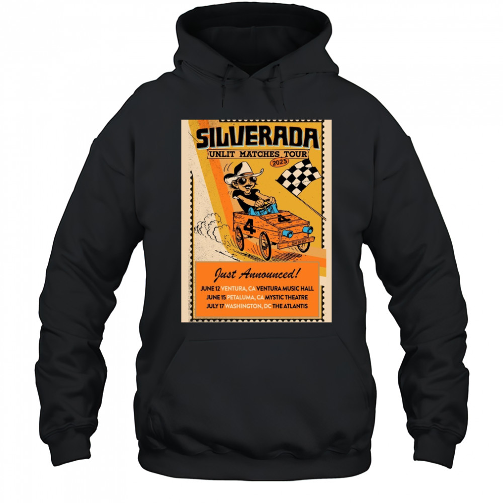 Silverada Unlit Matches Tour 2025 Just Announced June 12 Ventura CA Ventura Music Hall Poster t-shirt Hoodie