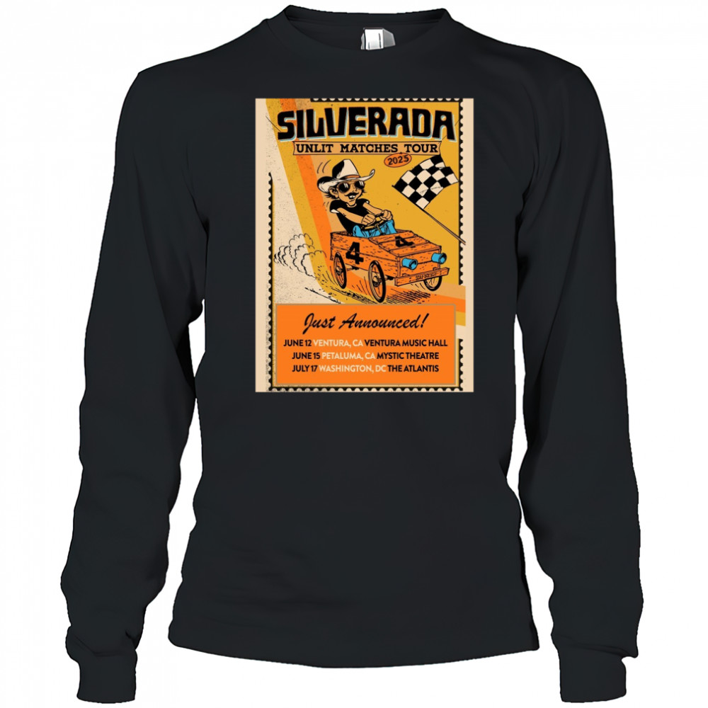 Silverada Unlit Matches Tour 2025 Just Announced June 12 Ventura CA Ventura Music Hall Poster t-shirt Long Sleeved