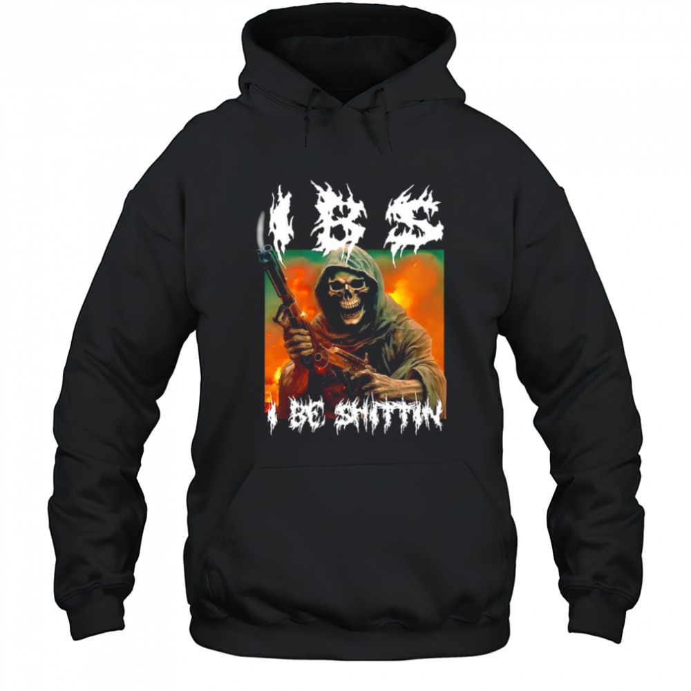 Skeleton I be shittin shirt Hoodie