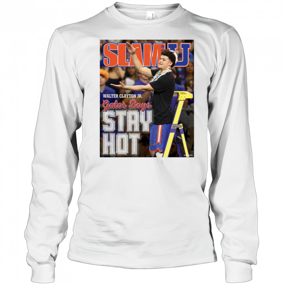 SLAMU Cover Walter Clayton Jr. Gator Boys Stay Hot Florida Gators Basketball Poster t-shirt Long Sleeved