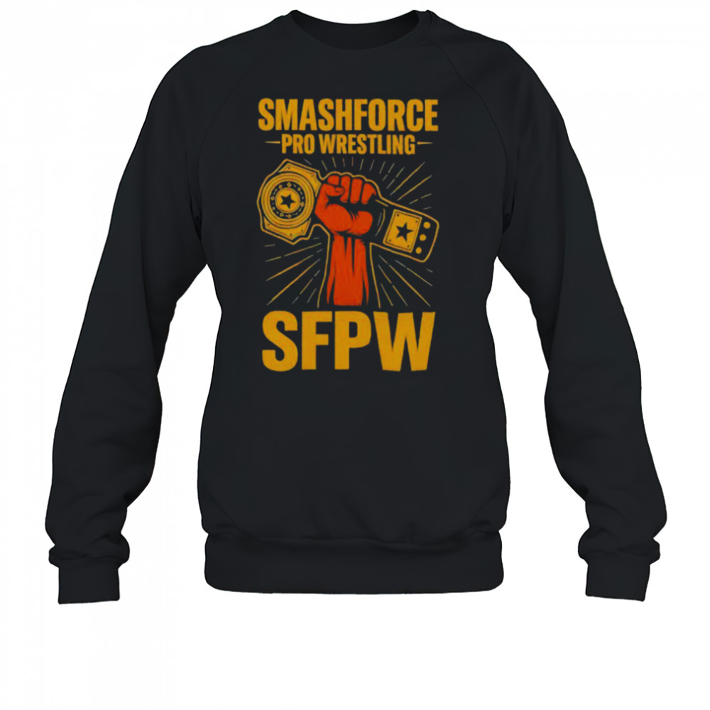 Smashforce Pro Wrestling SFPW shirt Sweatshirt