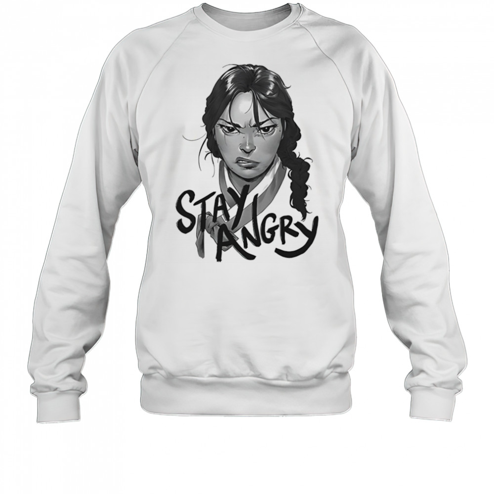 Stay angry shirt Sweatshirt