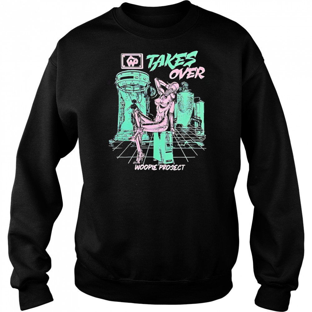Takes Over Woopie Project graphic shirt Hoodie