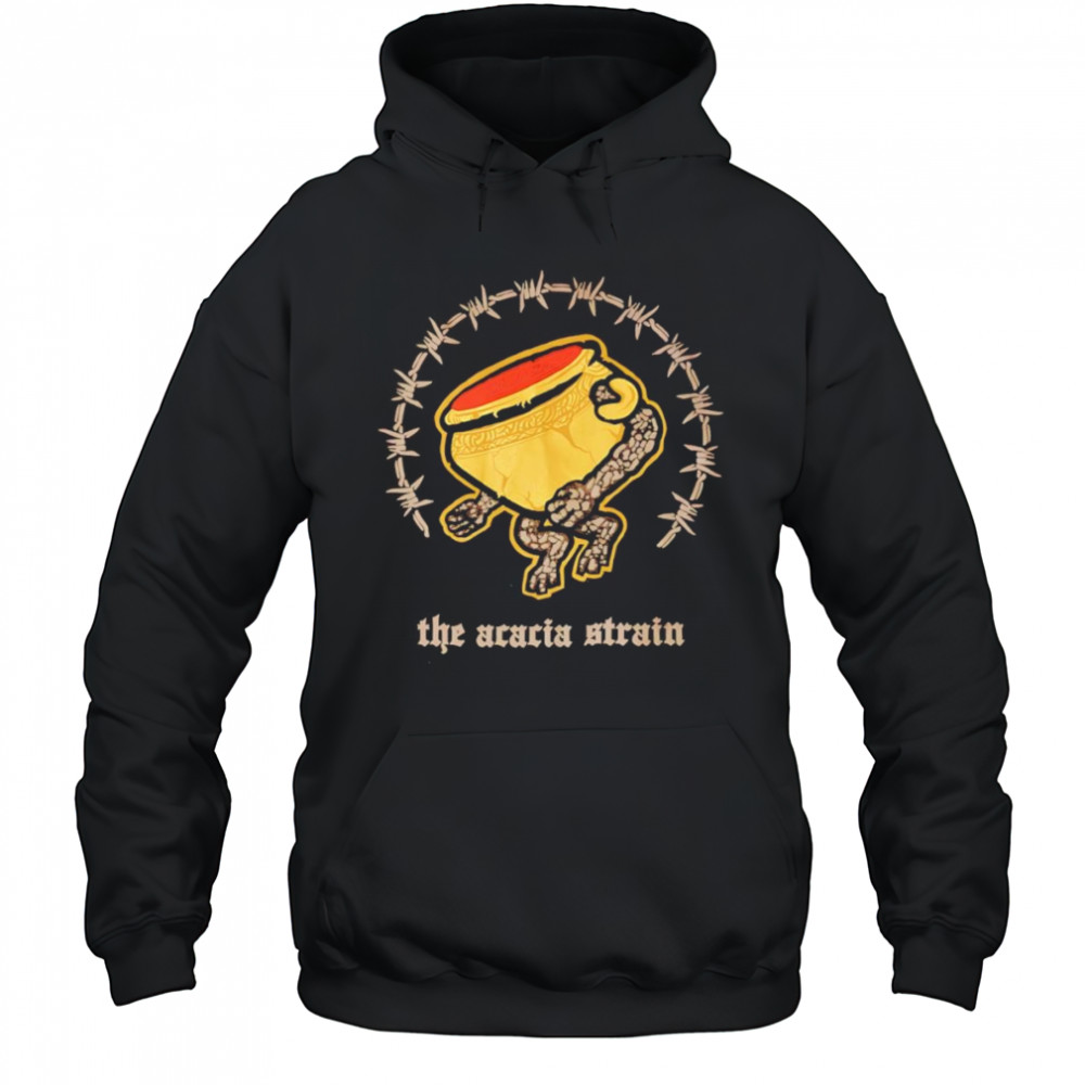 The acacia strain shirt Hoodie