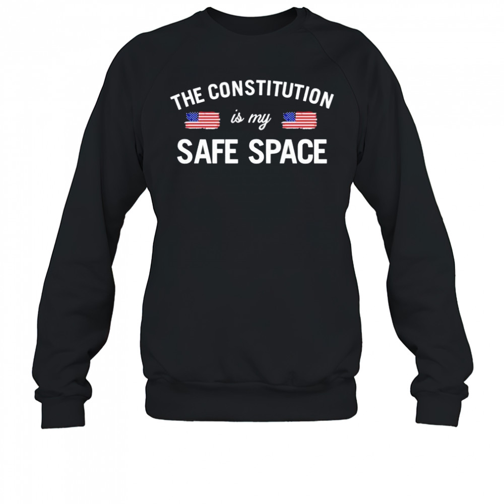 The constitution is my safe space US shirt Sweatshirt