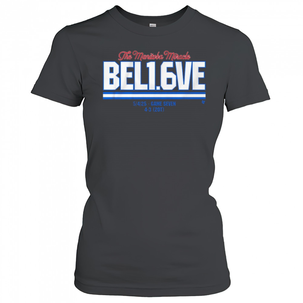 The Manitoba Miracle Believe In 1.6 Seconds Left 5 4 2025 Game Seven 4-3 20T t-shirt Women's T-shirt
