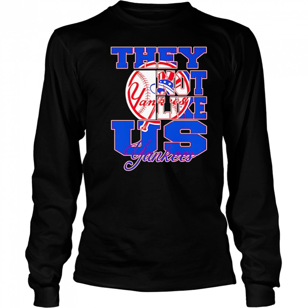 They not like us Yankees shirt Long Sleeved
