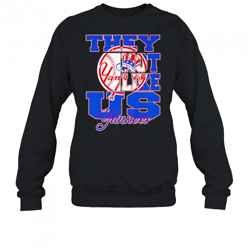 They not like us Yankees shirt Sweatshirt