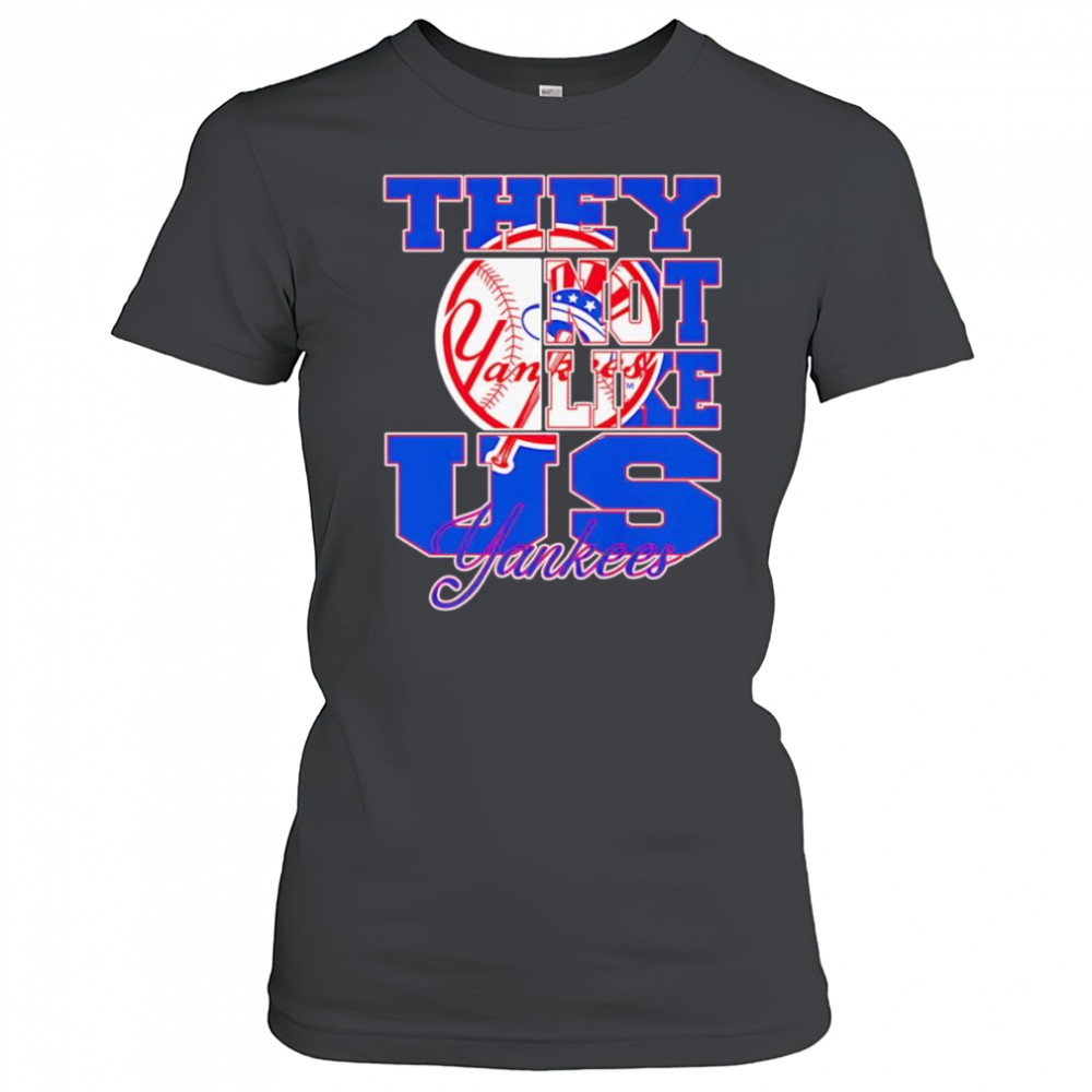 They not like us Yankees shirt Women's T-shirt