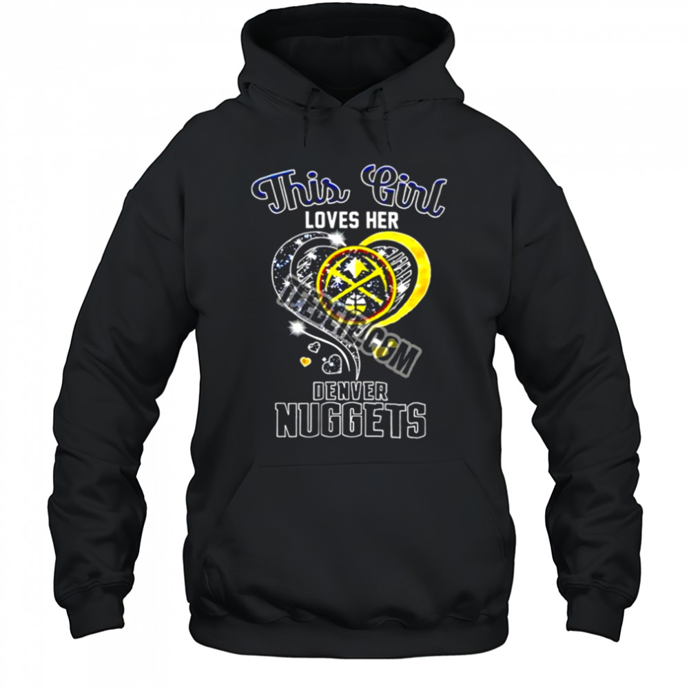 This Girl Love Her Denver Nuggets Basketball Shirt Hoodie