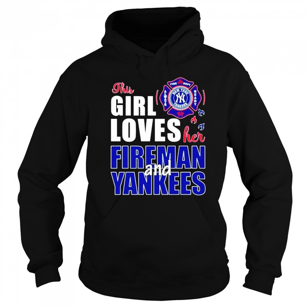 This girl loves her fireman and New York Yankees shirt Sweatshirt