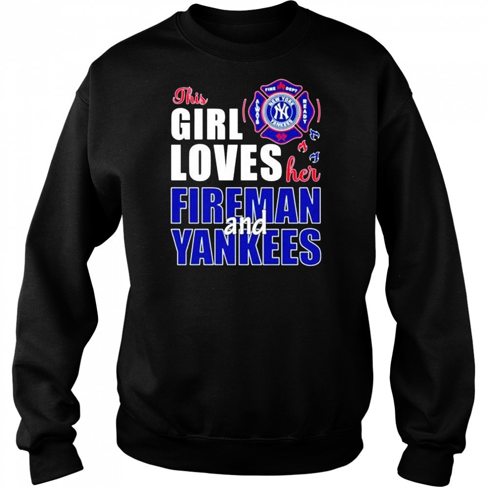 This girl loves her fireman and New York Yankees shirt Hoodie