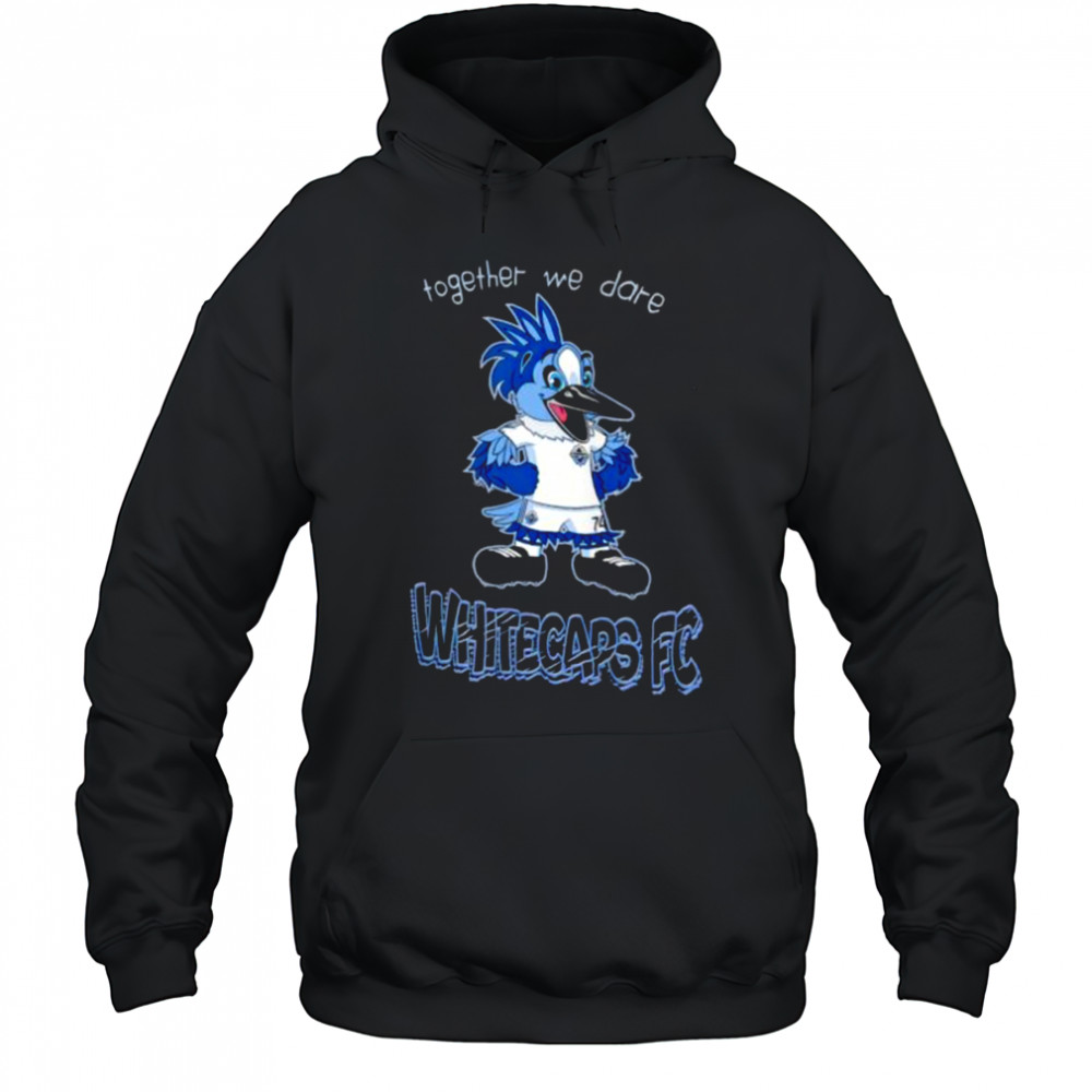 Together we dare Vancouver Whitecaps FC Mascot shirt Hoodie