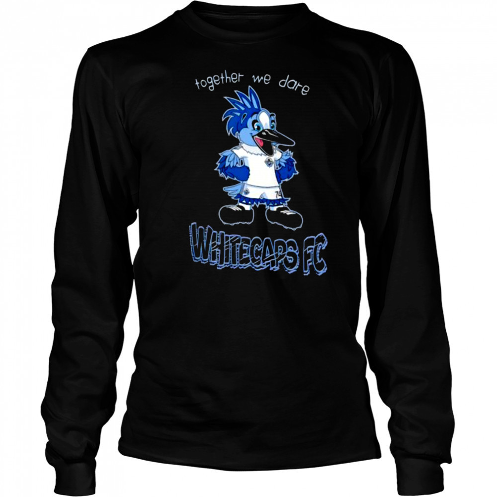 Together we dare Vancouver Whitecaps FC Mascot shirt Long Sleeved