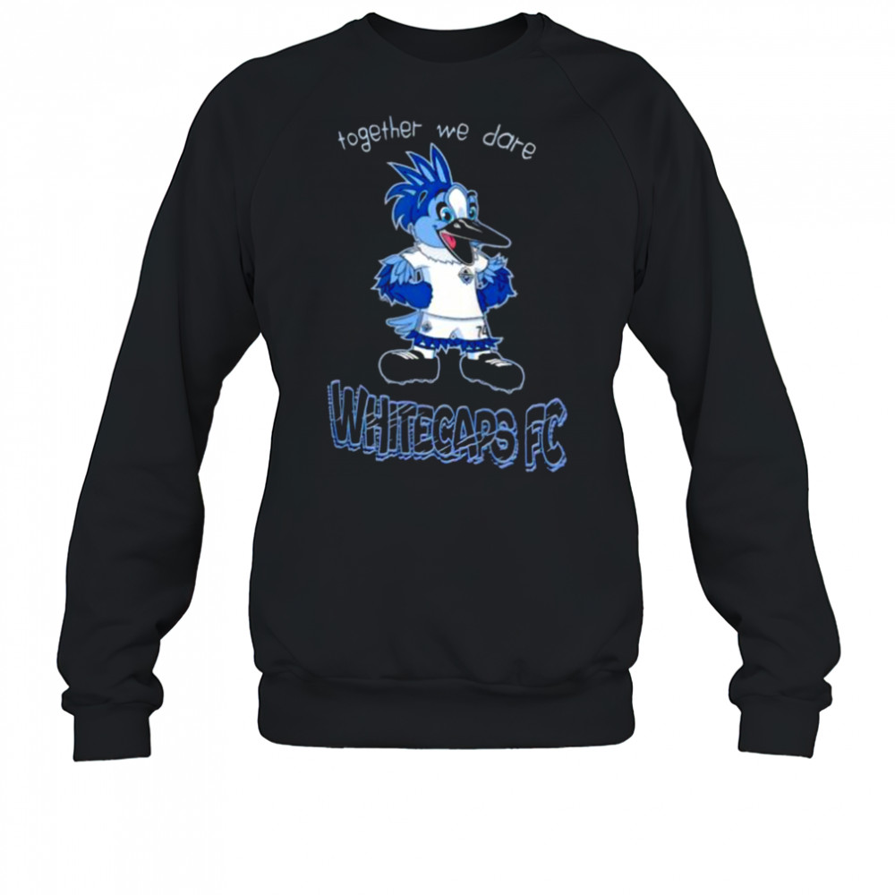 Together we dare Vancouver Whitecaps FC Mascot shirt Sweatshirt