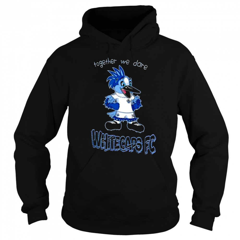 Together we dare Vancouver Whitecaps FC Mascot shirt Sweatshirt