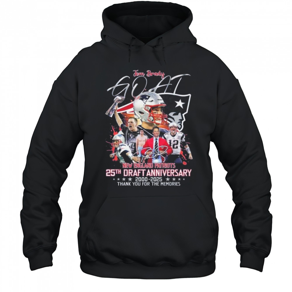 Tom Brady GOAT New England Patriots 25th Draft Anniversary 2000-2025 Thank You For The Memories Signature Shirt Hoodie