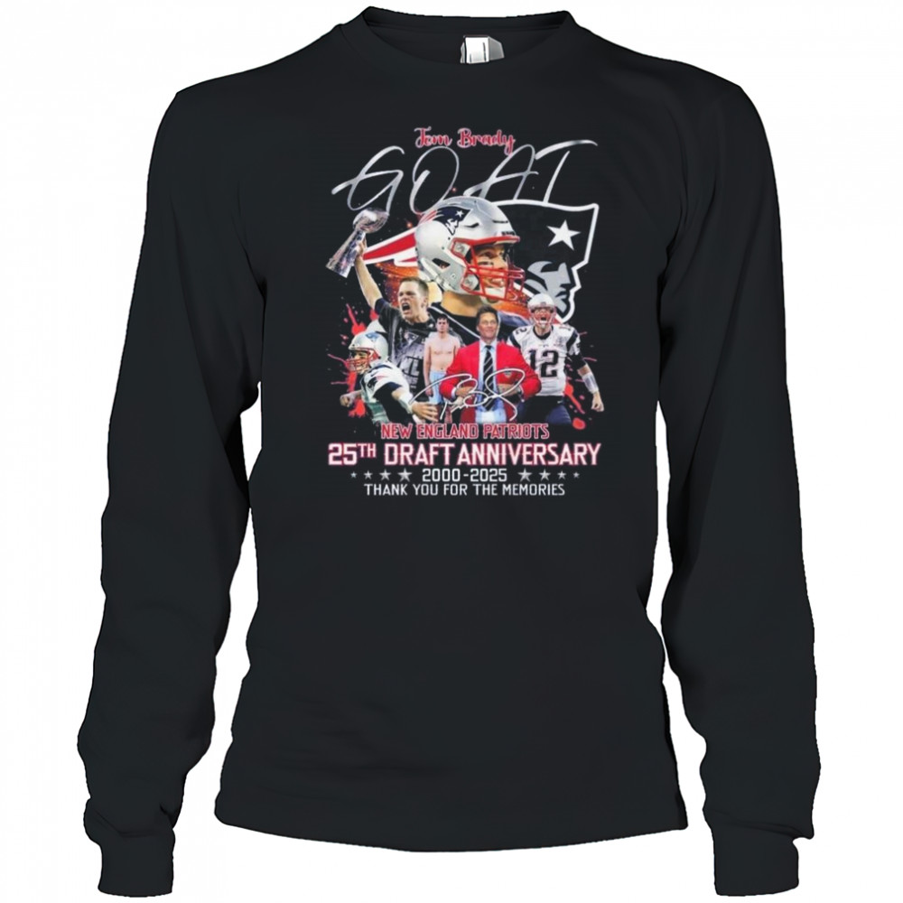 Tom Brady GOAT New England Patriots 25th Draft Anniversary 2000-2025 Thank You For The Memories Signature Shirt Long Sleeved