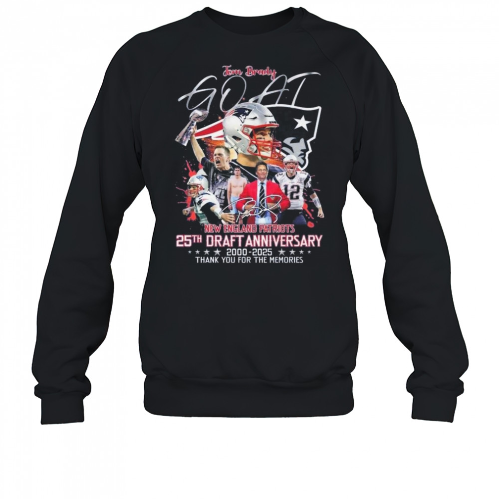 Tom Brady GOAT New England Patriots 25th Draft Anniversary 2000-2025 Thank You For The Memories Signature Shirt Sweatshirt