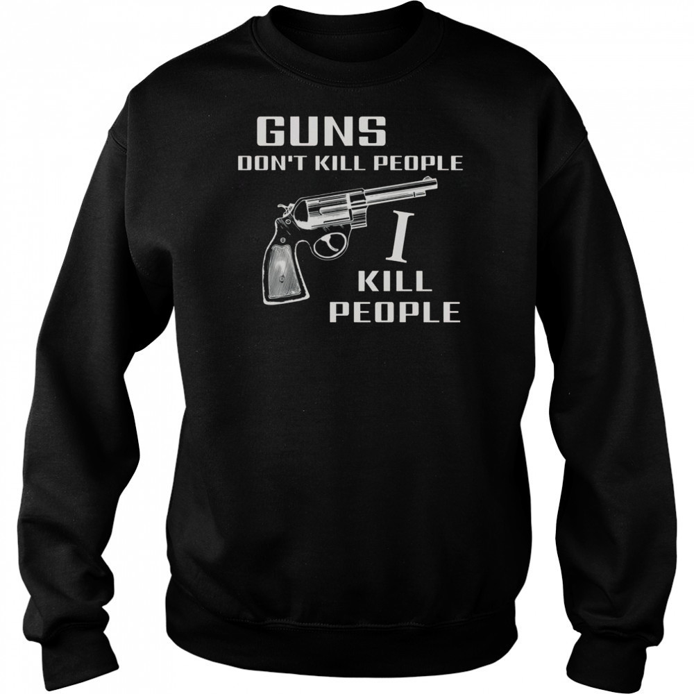 Top Guns Don’t Kill People I Do T-Shirt Hoodie