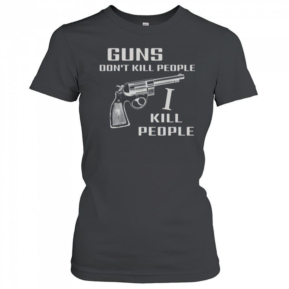 Top Guns Don’t Kill People I Do T-Shirt Women's T-shirt