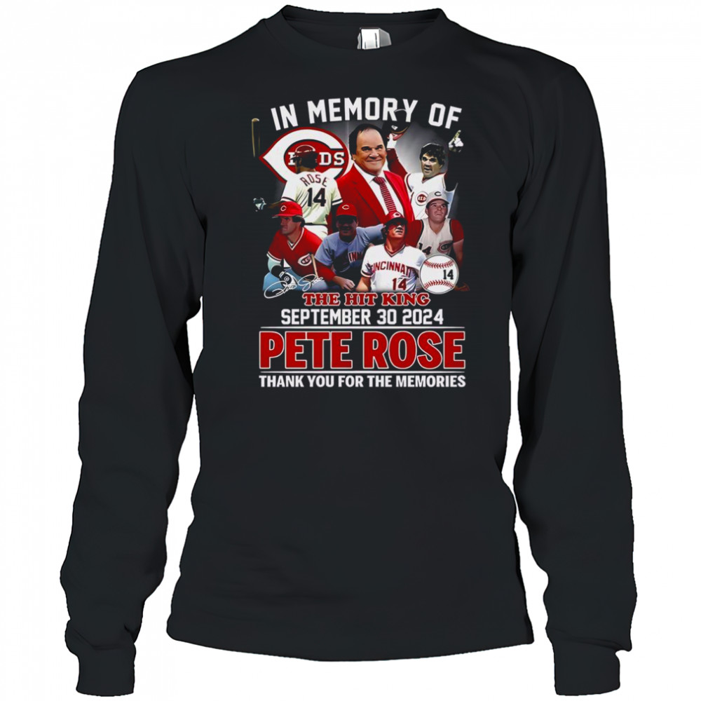 Top In Memory Of The Hit King Pete Rose Thank You For The Memories T-Shirt Long Sleeved