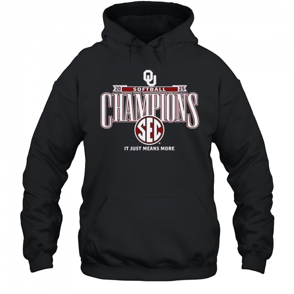 Top Oklahoma Sooners It Just Means More 2025 SEC Softball Season Champions T-Shirt Hoodie