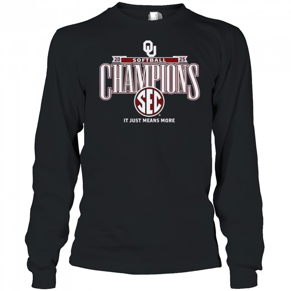 Top Oklahoma Sooners It Just Means More 2025 SEC Softball Season Champions T-Shirt Long Sleeved