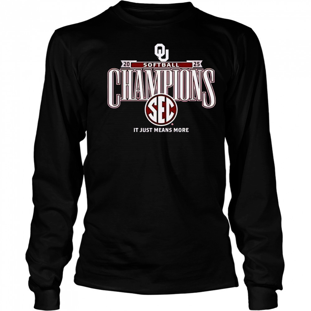 Top Oklahoma Sooners It Just Means More 2025 SEC Softball Season Champions T-Shirt Long Sleeved