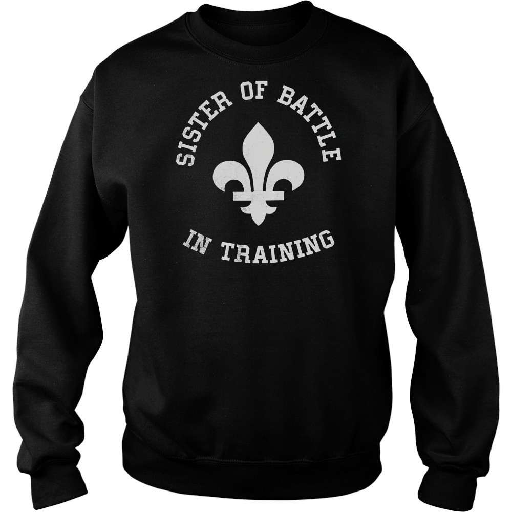 Top Sister Of Battle In Training T-Shirt Hoodie