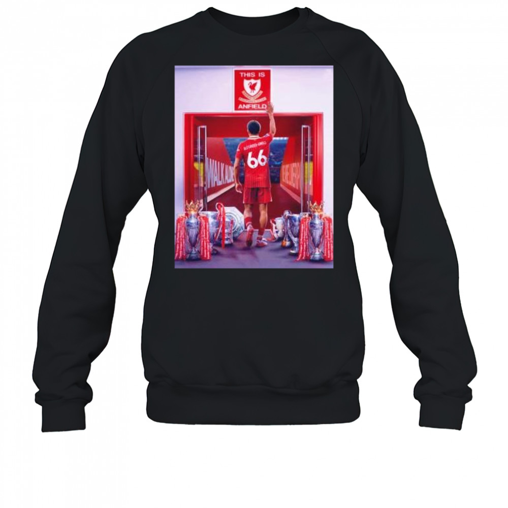 Trent Alexander-Arnold Liverpool FC this is Anfield shirt Sweatshirt