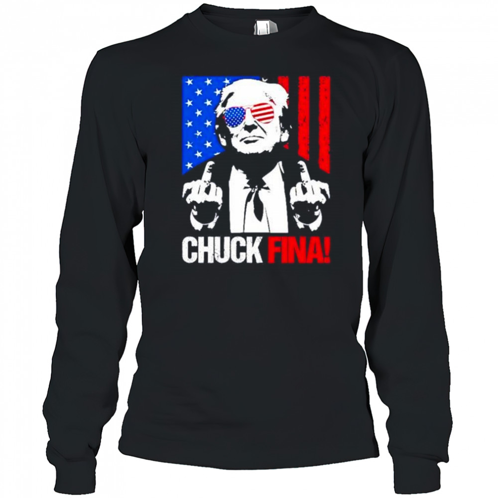 Trump middle fingers Chuck Fina shirt Long Sleeved