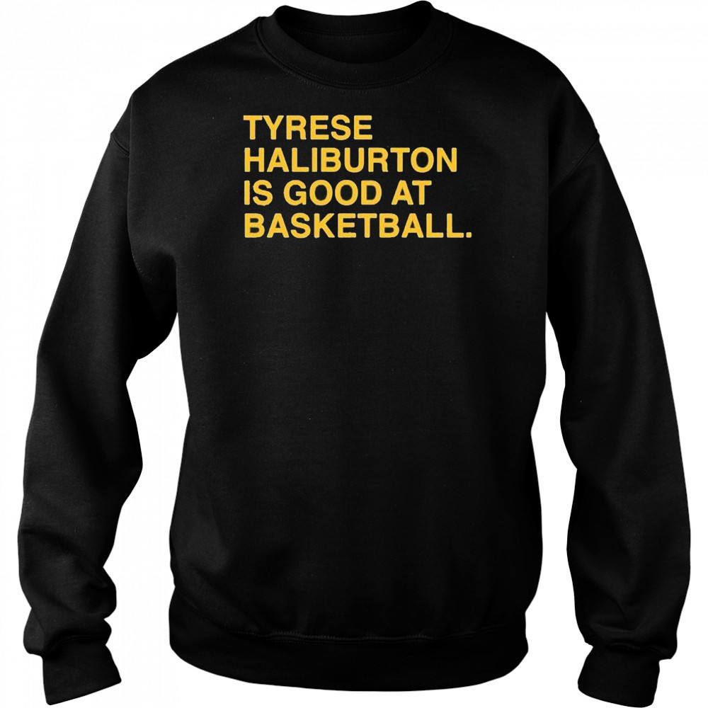Tyrese Haliburton is good at basketball Indiana Pacers shirt Hoodie