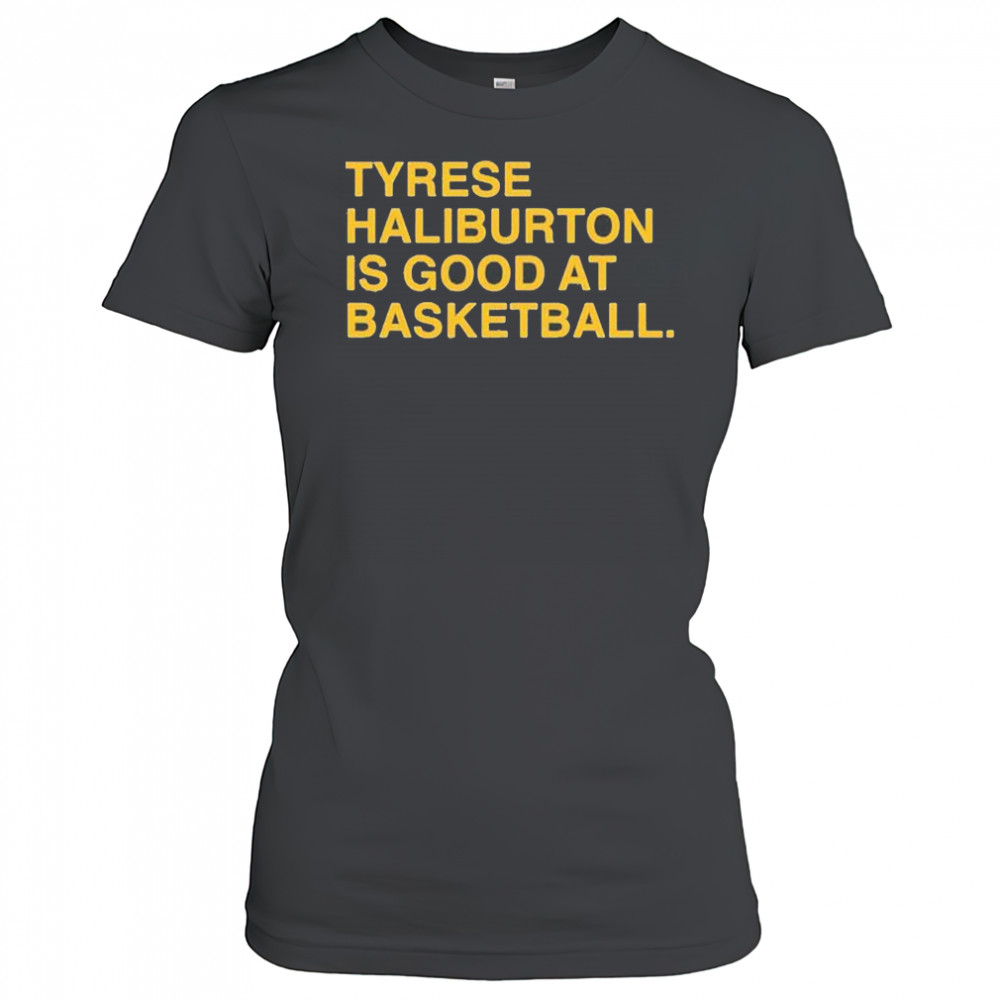 Tyrese Haliburton is good at basketball Indiana Pacers shirt Women's T-shirt