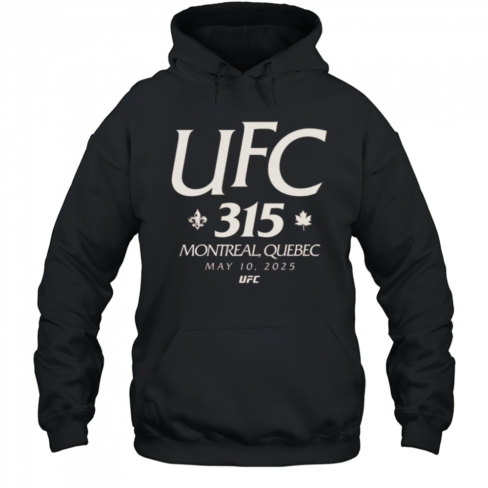 UFC 315 Location In Montreal Quebec On May 10th 2025 Shirt Hoodie