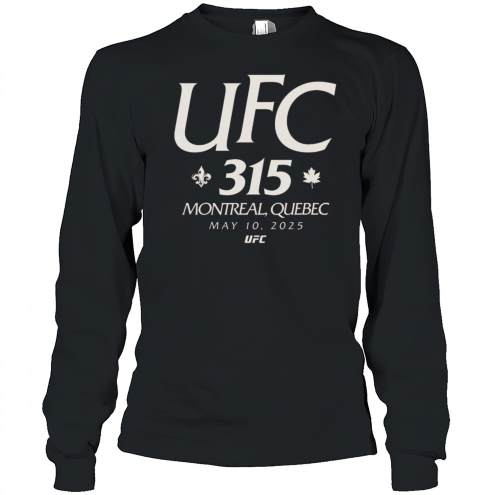 UFC 315 Location In Montreal Quebec On May 10th 2025 Shirt Long Sleeved