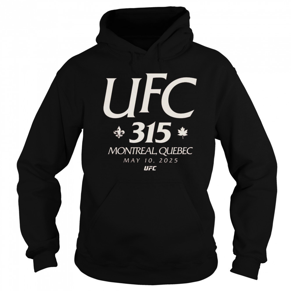 UFC 315 Location In Montreal Quebec On May 10th 2025 Shirt Sweatshirt
