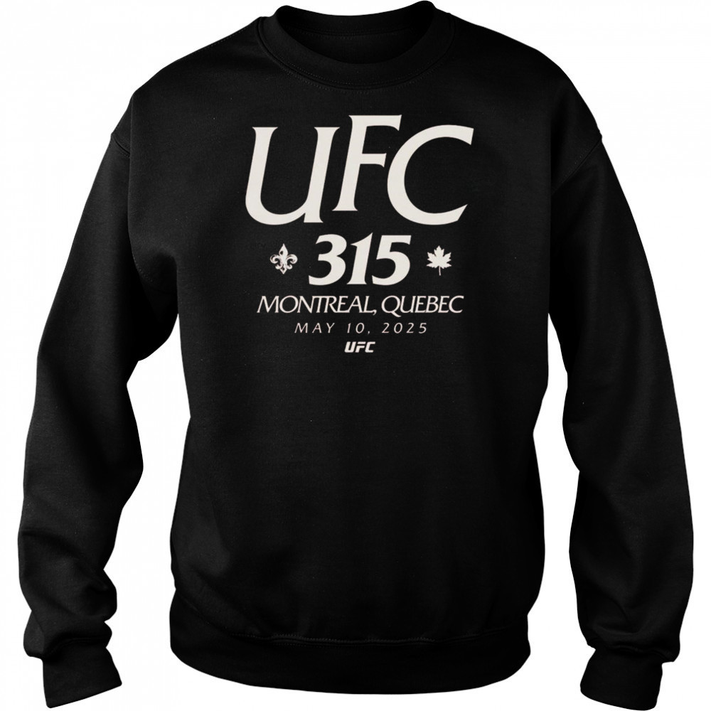 UFC 315 Location In Montreal Quebec On May 10th 2025 Shirt Hoodie