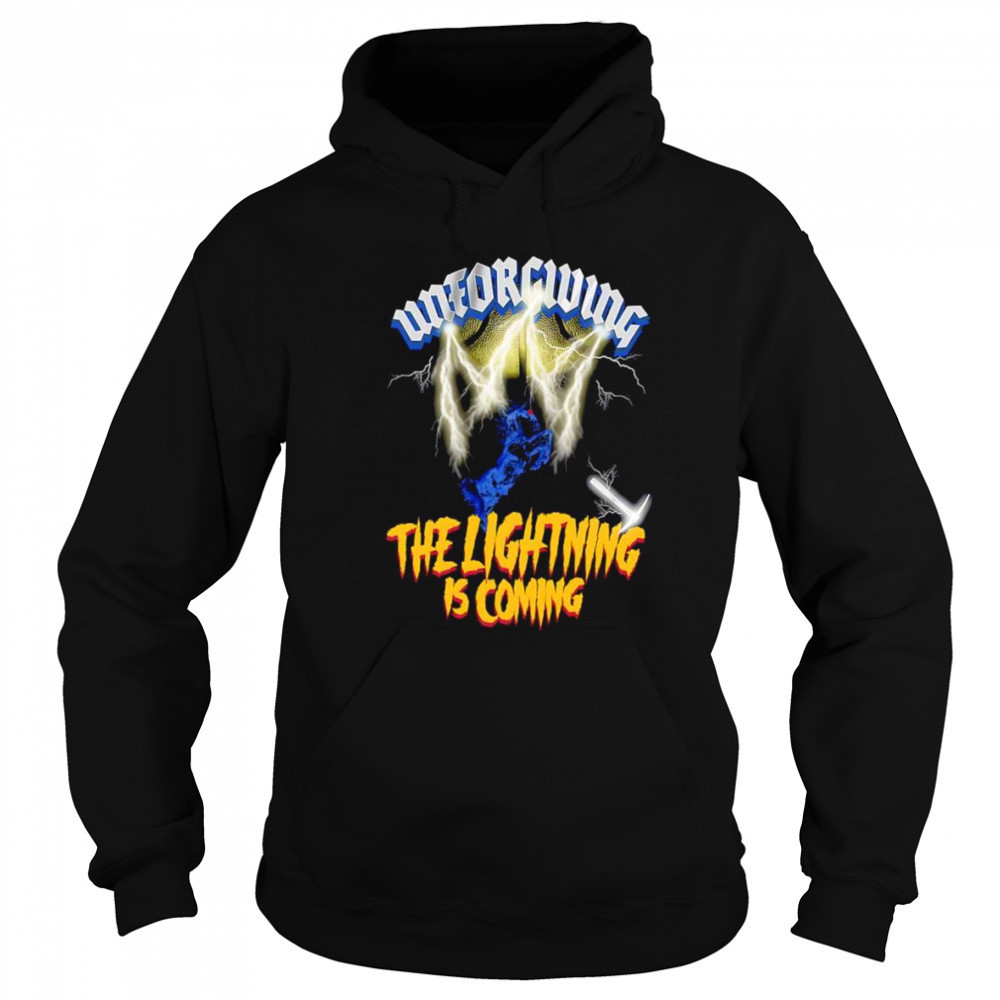 Unforgiving the lightning is coming shirt Sweatshirt