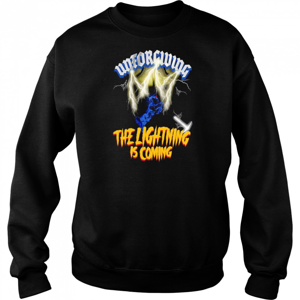 Unforgiving the lightning is coming shirt Hoodie