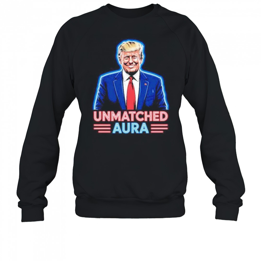 Unmatched aura Trump shirt Sweatshirt