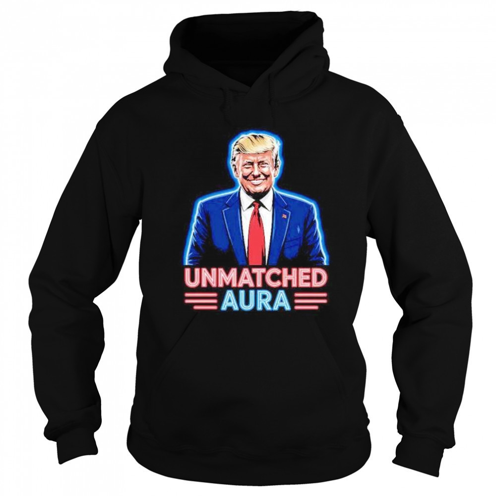 Unmatched aura Trump shirt Sweatshirt