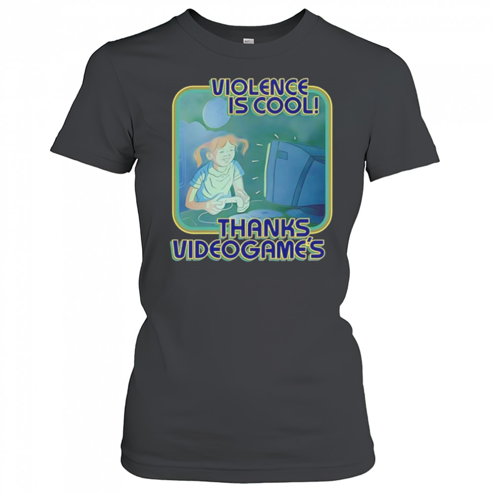 Violence Is Cool Thanks Videogame’s shirt Women's T-shirt